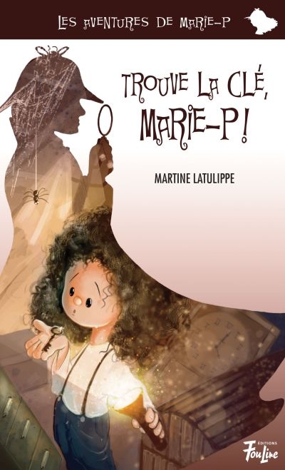 Aventures de Marie-P (Les) T.10 - Trouve la clé, Marie-P!  | Latulippe, Martine