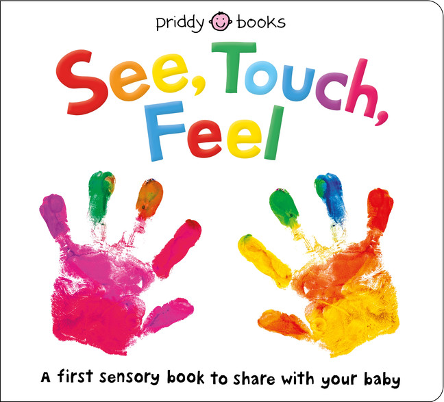 See, Touch, Feel : A First Sensory Book | Priddy, Roger