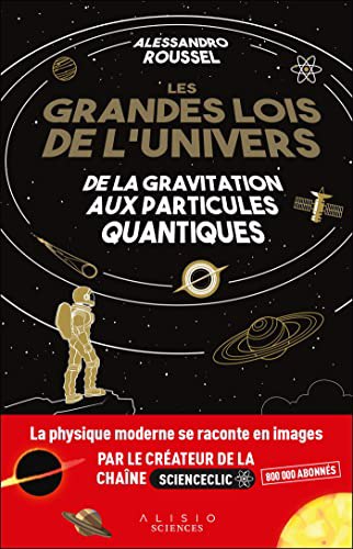 Grandes lois de l'Univers : de la gravitation aux particules quantiques (Les) | Roussel, Alessandro