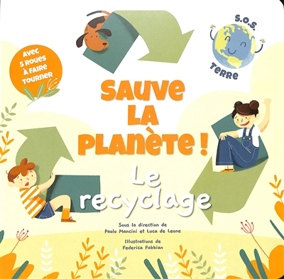 Sauve la planète ! : SOS Terre - Le recyclage | Mancini, Paolo
