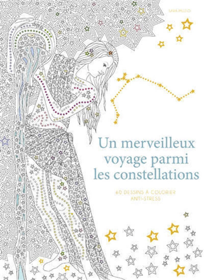 Un merveilleux voyage parmi les constellations : 60 dessins à colorier anti-stress | Muzio, Sara