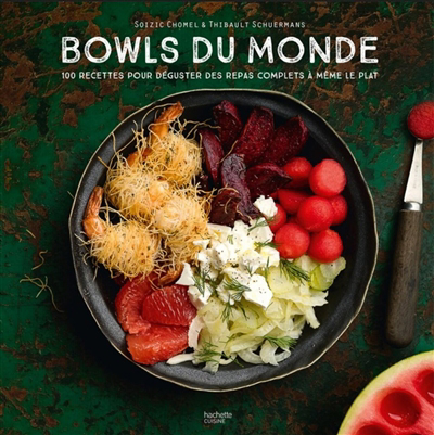 Bowls du monde : 100 recettes pour déguster des repas complets à même le plat | Chomel de Varagnes, Soizic