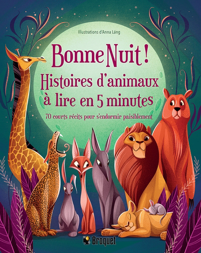 Bonne Nuit! - Histoires d'animaux à lire en 5 minutes : 70 courts récits pour s'endormir paisiblement | Láng, Anna