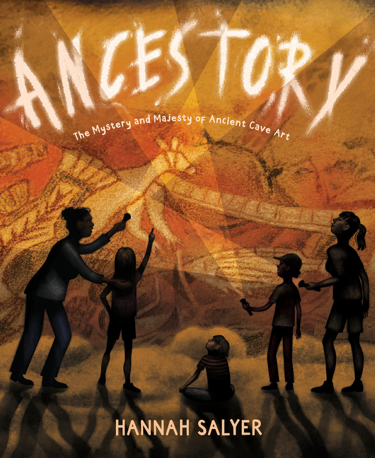 Ancestory : The Mystery and Majesty of Ancient Cave Art | Salyer, Hannah