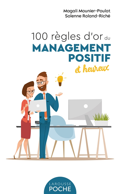 100 règles d'or du management positif et heureux | Mounier-Poulat, Magali
