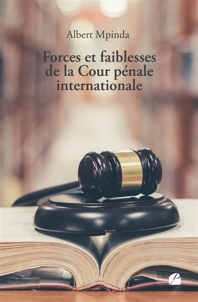 Forces et faiblesses de la Cour pénale internationale | Mpinda, Albert