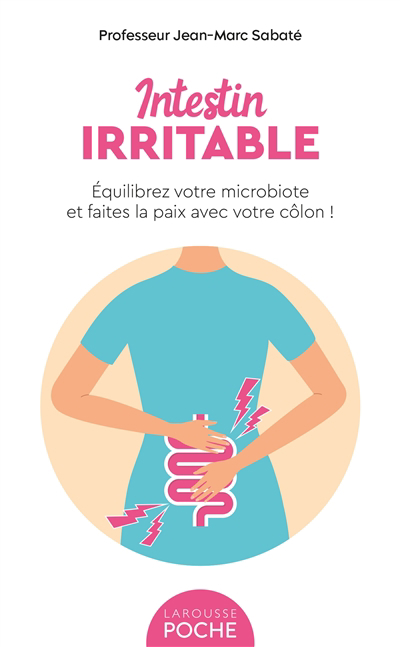 Intestin irritable : équilibrez votre microbiote et faites la paix avec votre côlon ! | Sabaté, Jean-Marc