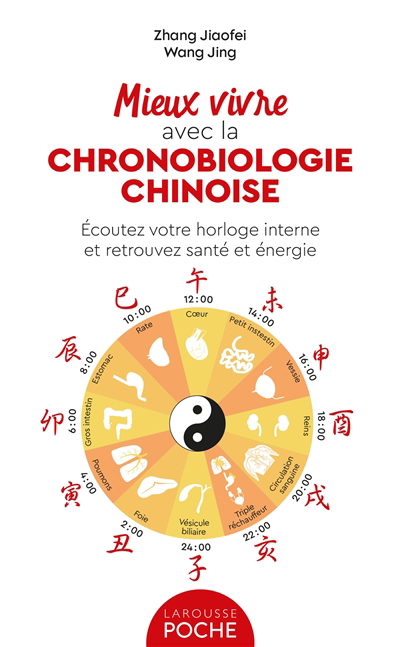 Mieux vivre avec la chronobiologie chinoise : écoutez votre horloge interne et retrouvez santé et énergie | Zhang, Jiaofei