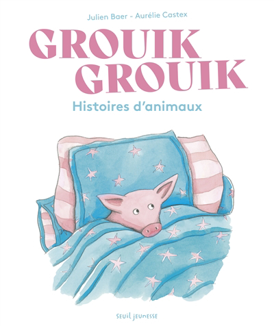 Grouik grouik : histoires d'animaux | Baer, Julien