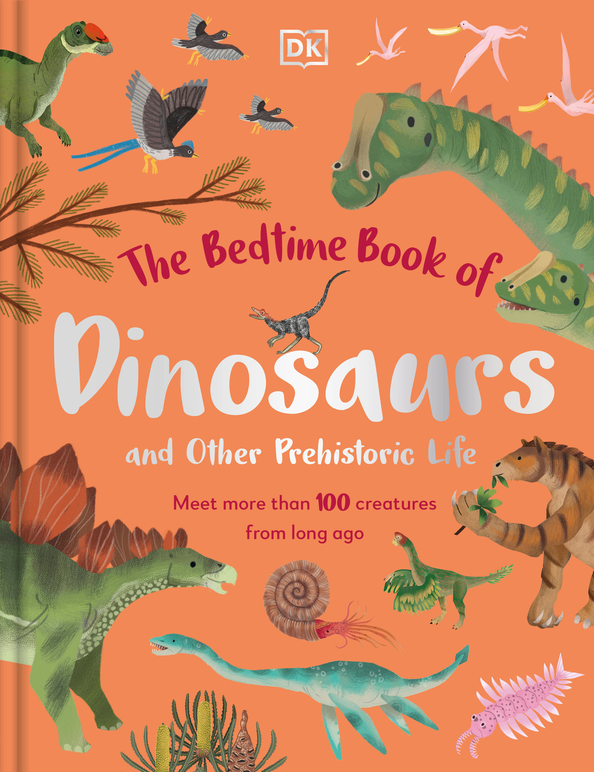The Bedtime Book of Dinosaurs and Other Prehistoric Life : Meet More Than 100 Creatures From Long Ago | Lomax, Dean