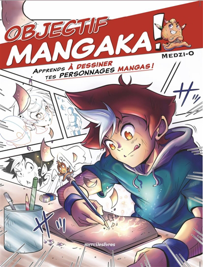 Objectif mangaka ! : apprends à dessiner tes personnages mangas ! | Medzi-O