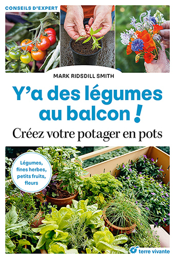 Y'a des légumes au balcon ! : créez votre potager en pots : légumes, fines herbes, petits fruits, fleurs | Smith, Mark