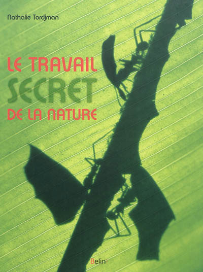 travail secret de la nature (Le) | Tordjman, Nathalie