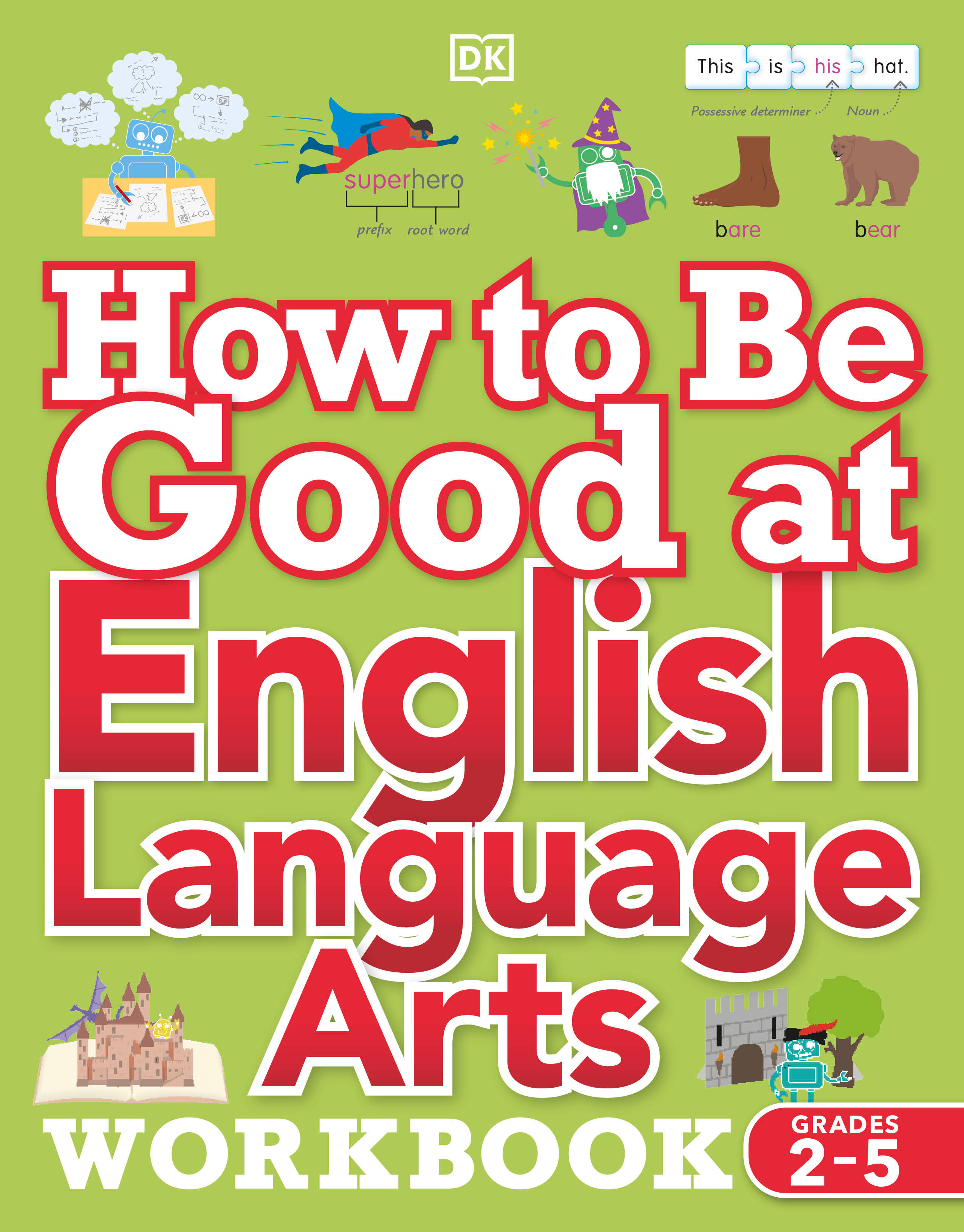 How to Be Good at English Language Arts Workbook, Grades 2-5 : The Simplest-Ever Visual Workbook | 