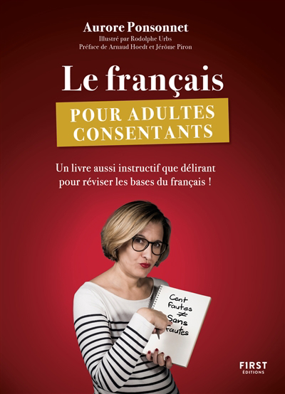 Français pour adultes consentants : un livre aussi instructif que délirant pour réviser les bases du français ! (Le) | Ponsonnet, Aurore