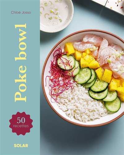 Poke bowls : 50 recettes | Josso, Chloé