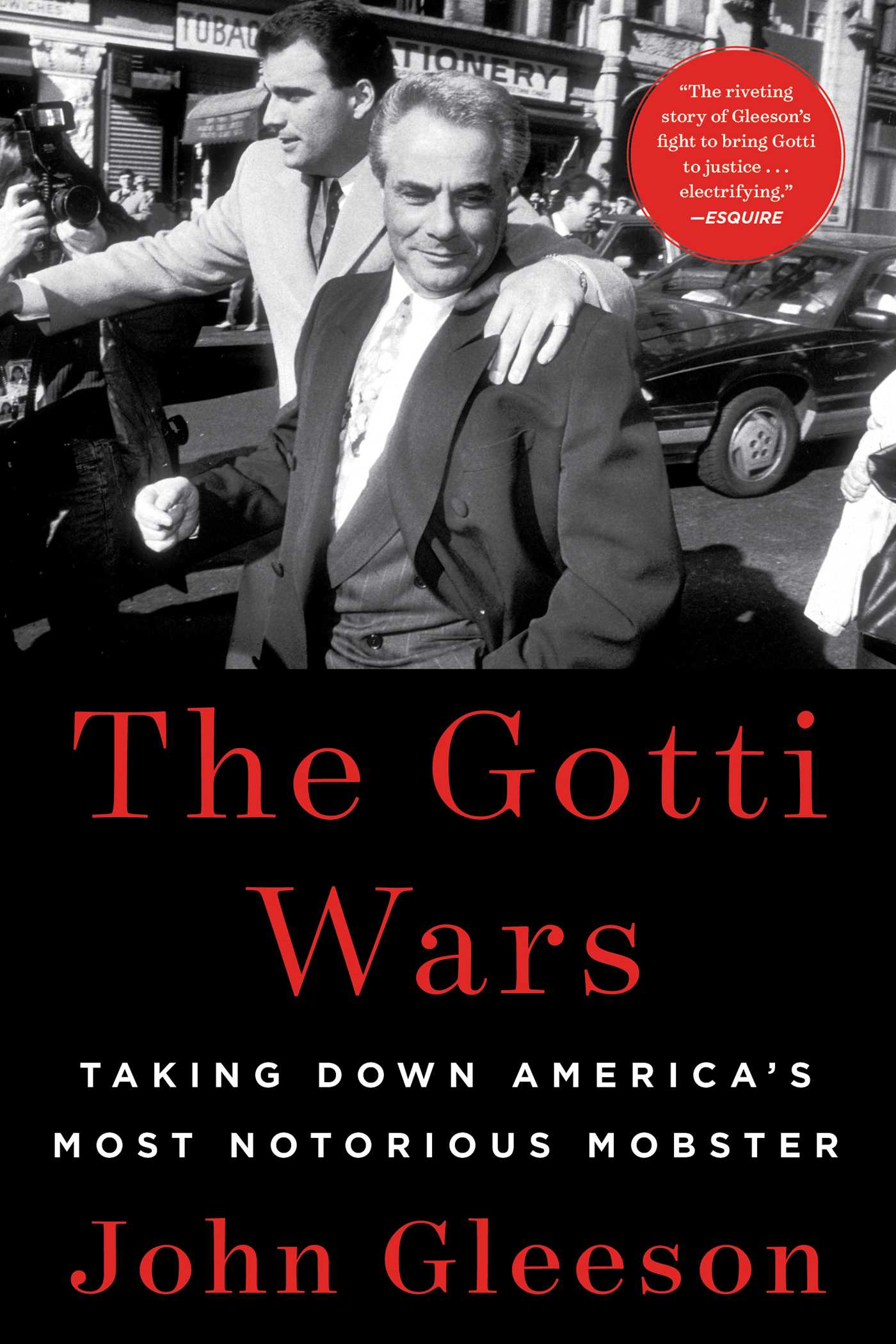 The Gotti Wars : Taking Down America's Most Notorious Mobster | Gleeson, John