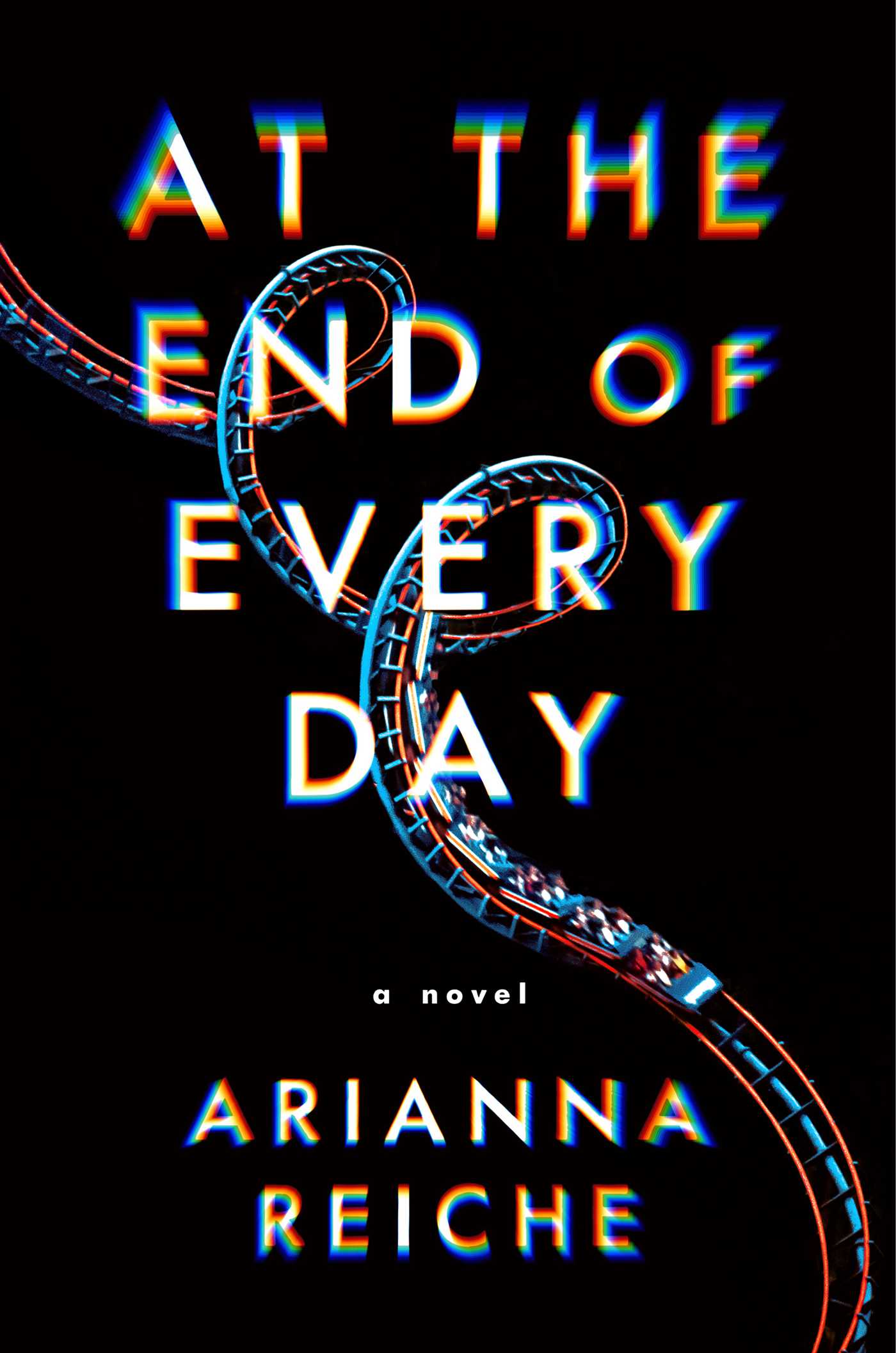 At the End of Every Day : A Novel | Reiche, Arianna
