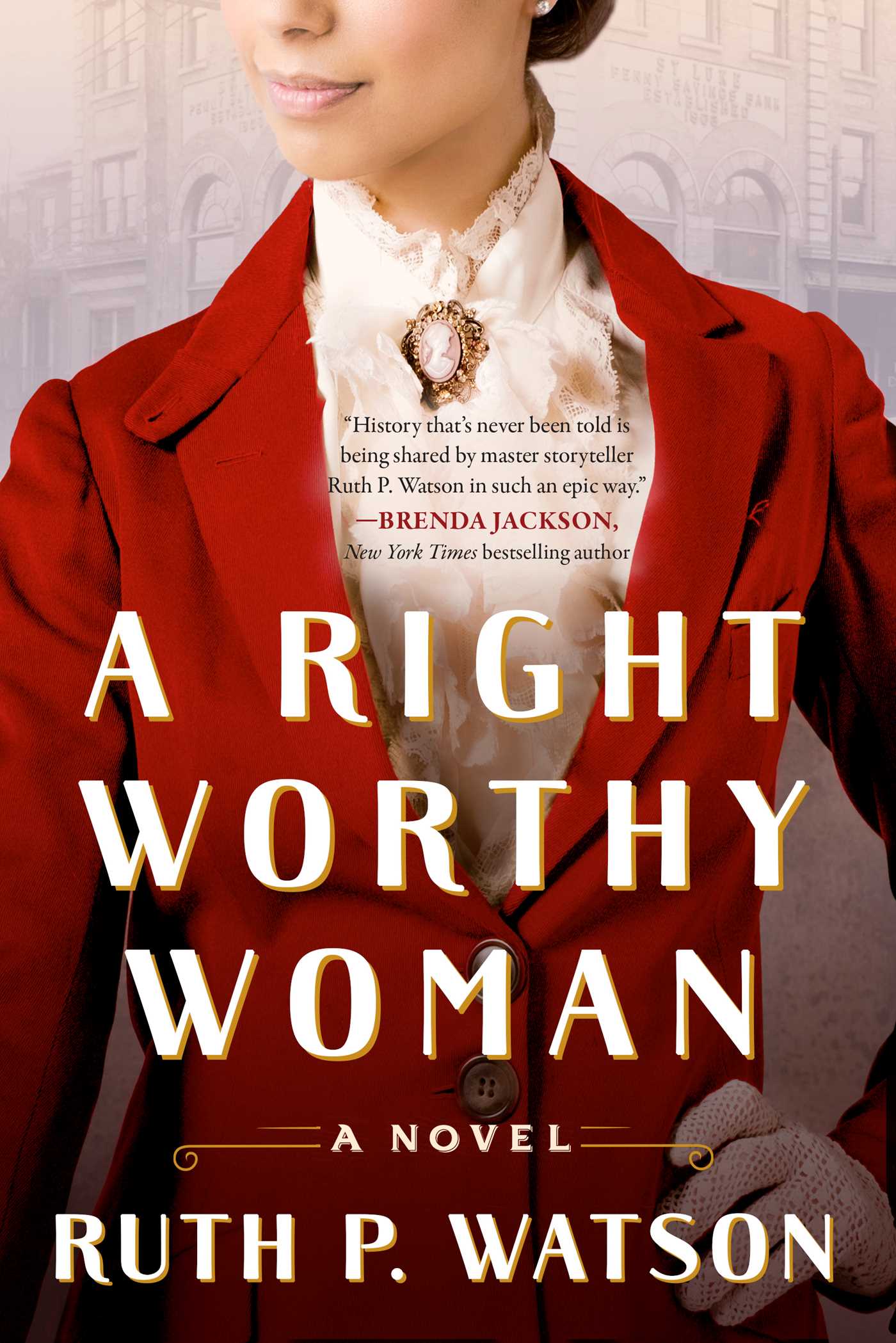 A Right Worthy Woman : A Novel | Watson, Ruth P.