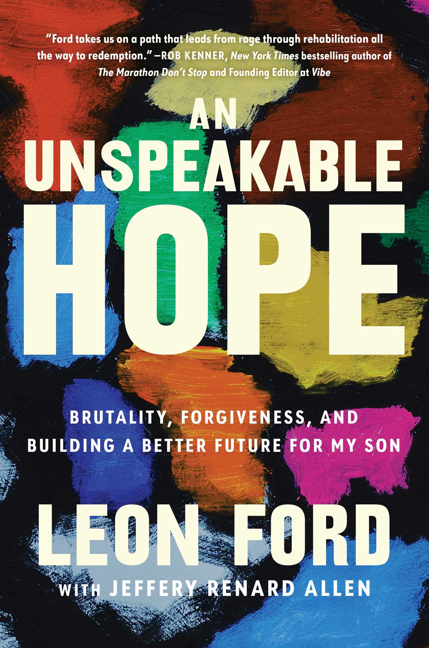 An Unspeakable Hope : Brutality, Forgiveness, and Building a Better Future for My Son | Ford, Leon