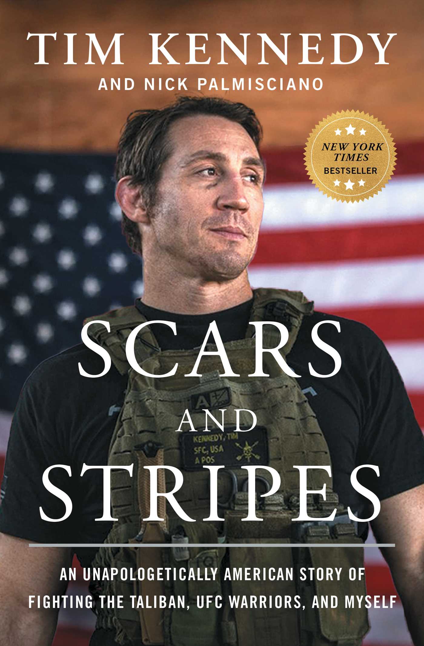 Scars and Stripes : An Unapologetically American Story of Fighting the Taliban, UFC Warriors, and Myself | Kennedy, Tim