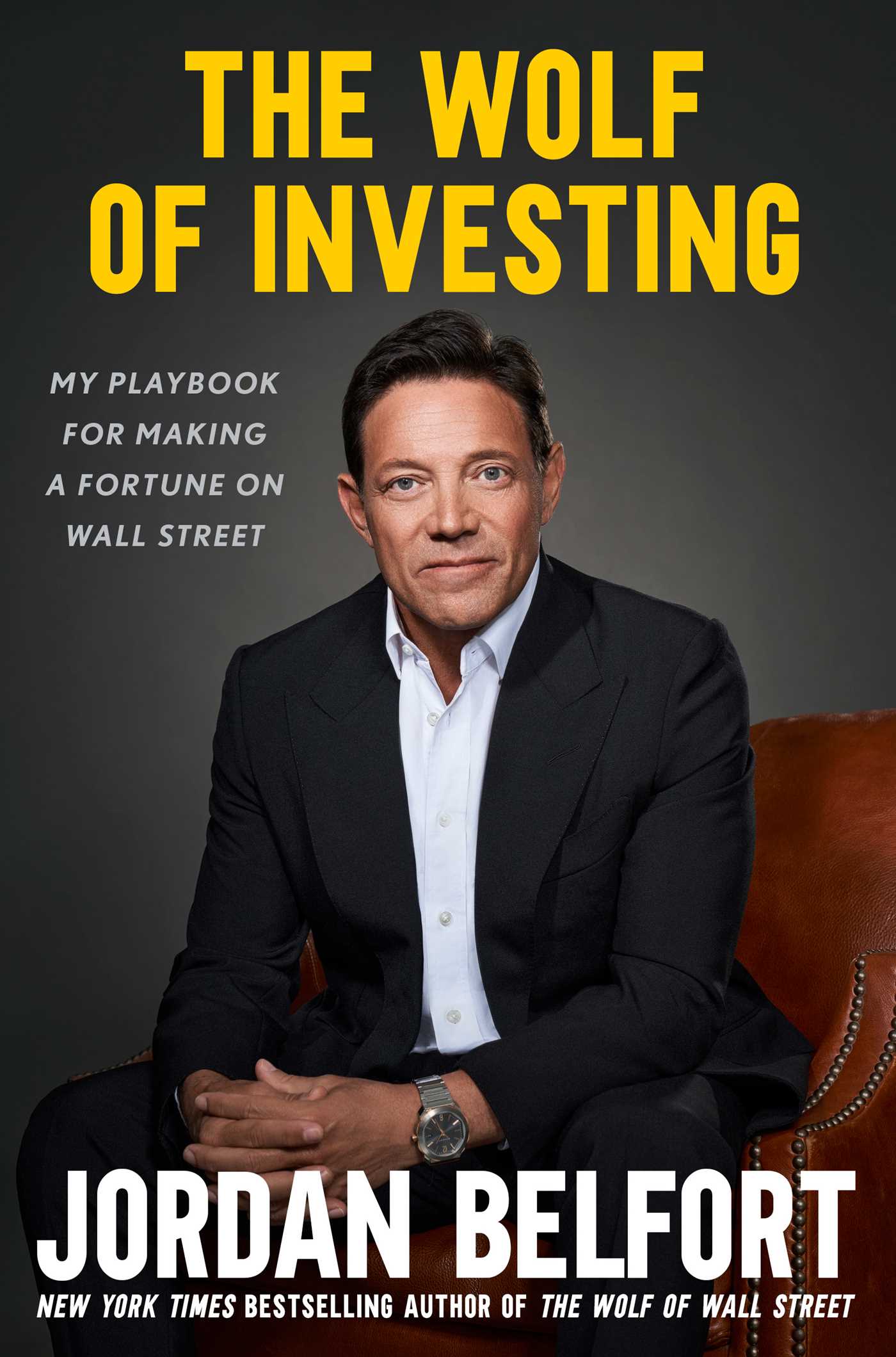 The Wolf of Investing : My Insider's Playbook for Making a Fortune on Wall Street | Belfort, Jordan