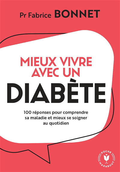 Mieux vivre avec un diabète : 100 réponses pour comprendre sa maladie et mieux se soigner au quotidien | Bonnet, Fabrice