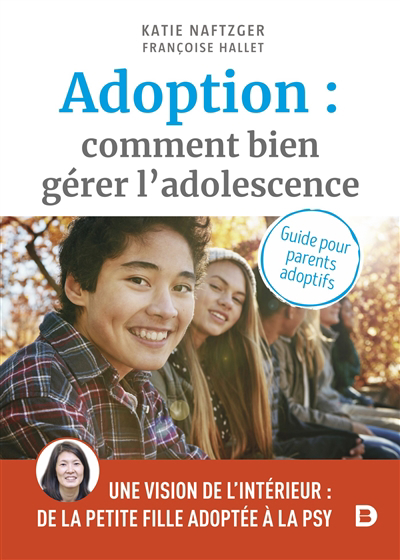 Adoption : comment bien gérer l'adolescence : guide pour parents adoptifs | Naftzger, Katie