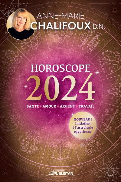 Horoscope 2024 : Santé, amour, argent, travail | Chalifoux, Anne-Marie