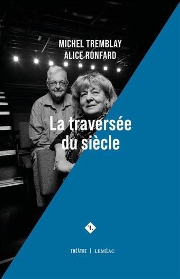 Traversé du siècle (La) | Tremblay, Michel et Ronfard, Alice