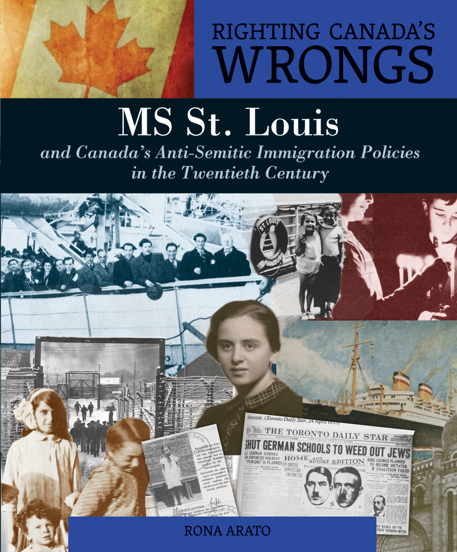 Righting Canada's Wrongs: Anti-Semitism and the MS St. Louis : Canada's Anti-Semitic Policies in the Twentieth Century | Arato, Rona