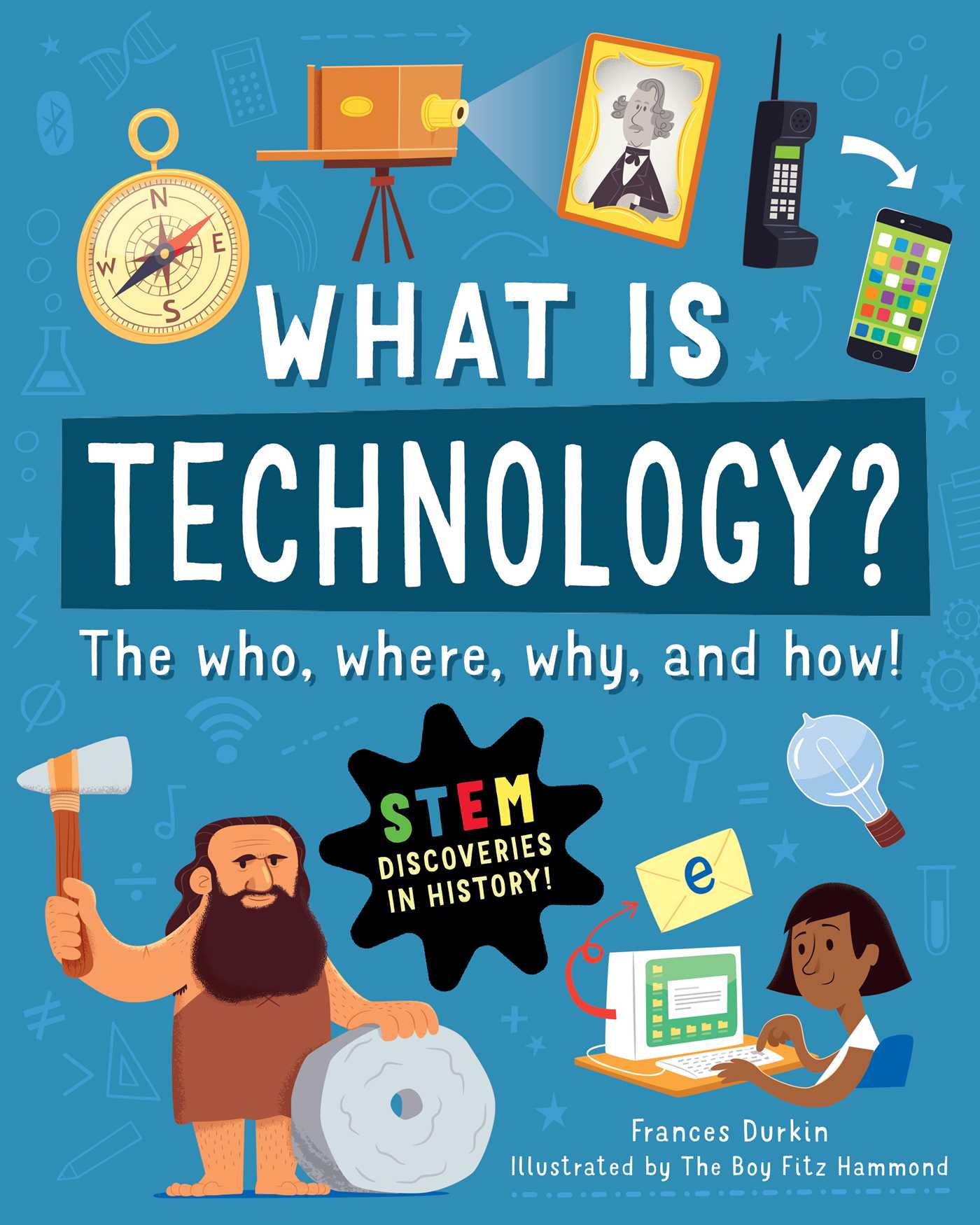 What is Technology? : The Who, Where, Why, and How | Durkin, Frances