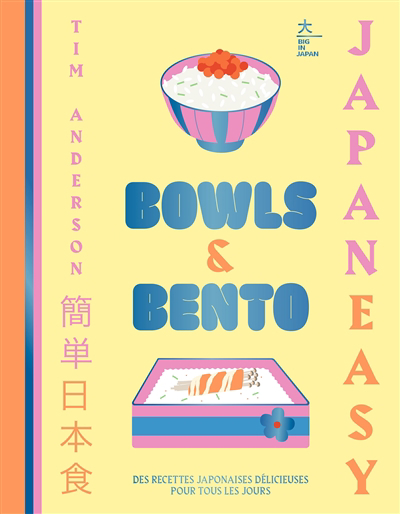 Bowls & bento : Japan easy : des recettes japonaises simples et délicieuses pour tous les jours | Anderson, Tim