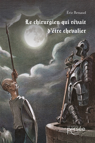 Chirurgien qui rêvait d'être chevalier (Le) | Renaud, Eric