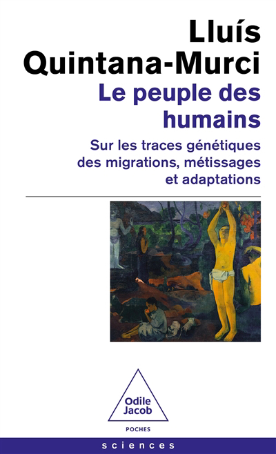 Peuple des humains : sur les traces génétiques des migrations, métissages et adaptations (Le) | Quintana Murci, Lluis