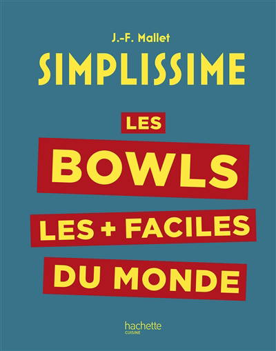 Simplissime : les bowls les + faciles du monde | Mallet, Jean-François