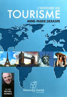 AUDIO - L'histoire du tourisme  | Deraspe, Anne-Marie