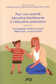 Pour une autorité éducative bienfaisante à l'éducation préscolaire : Accompagner l'enfant à se tenir debout tout seul, un pas à la fois | Collectif