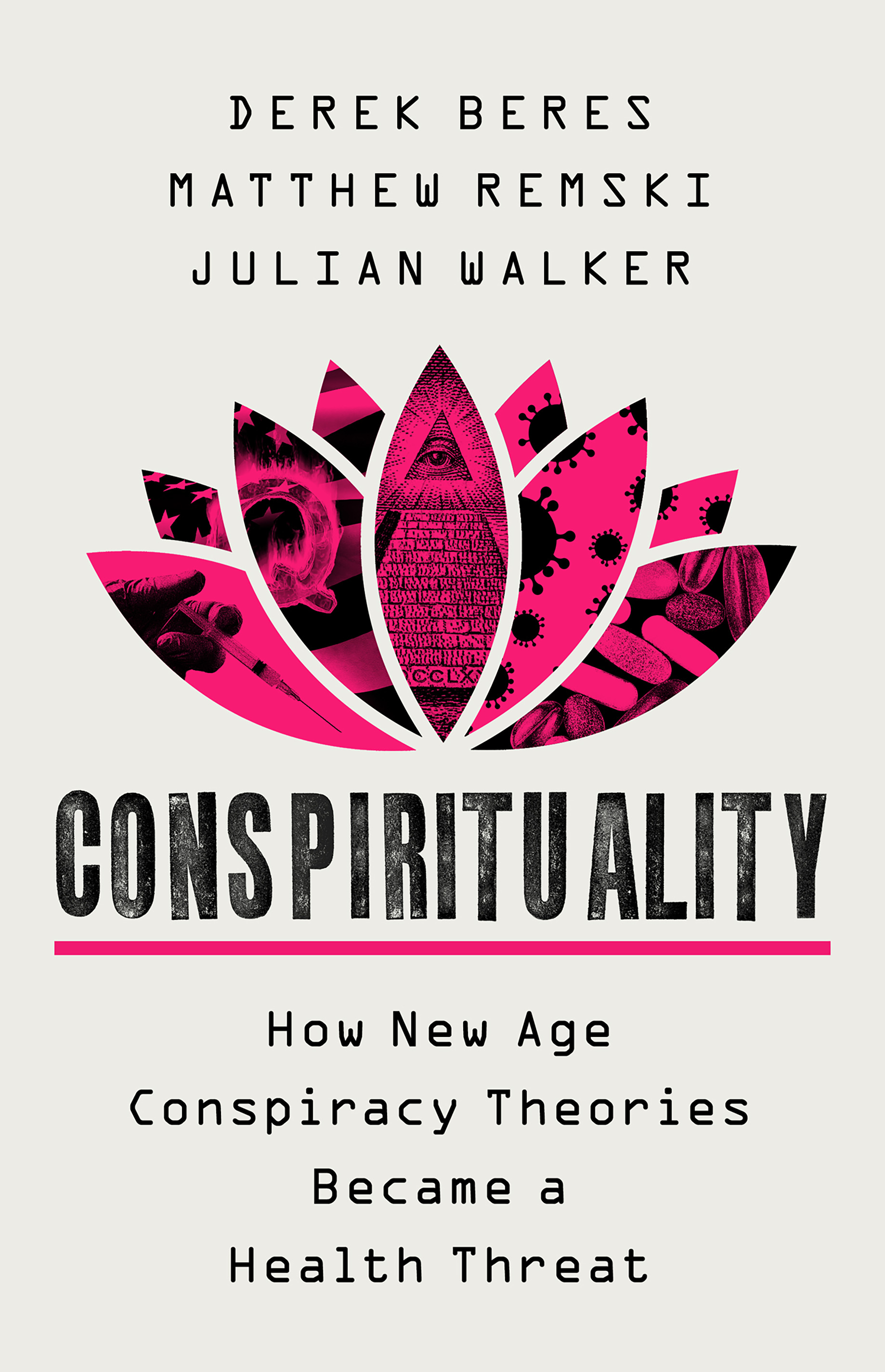 Conspirituality : How New Age Conspiracy Theories Became a Public Health Threat | Walker, Julian