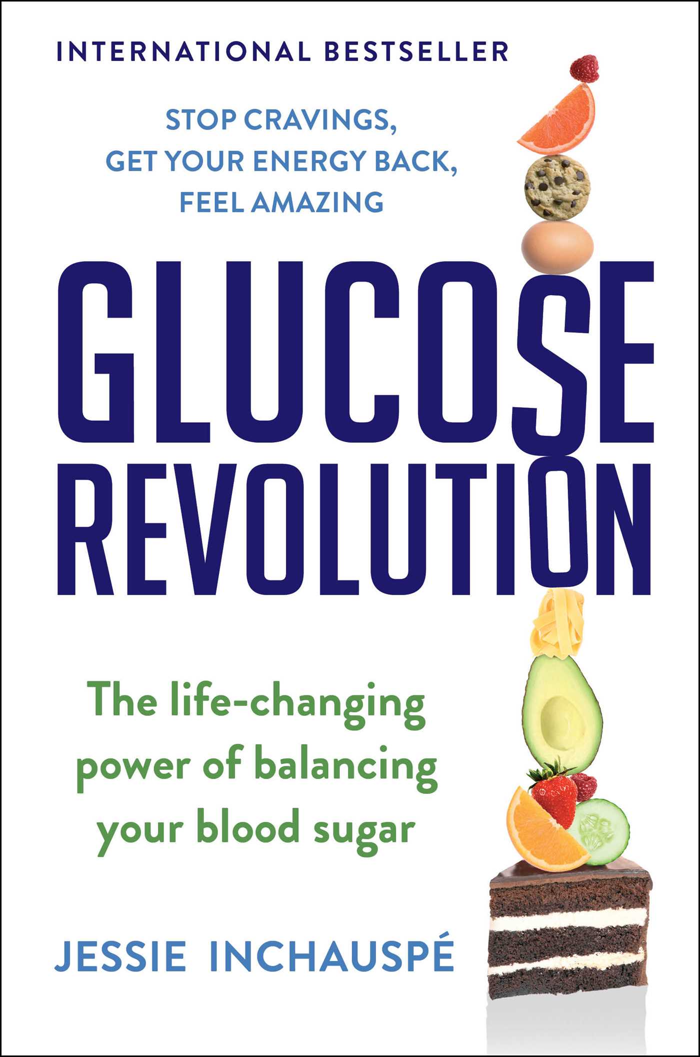 Glucose Revolution : The Life-Changing Power of Balancing Your Blood Sugar | Inchauspe, Jessie
