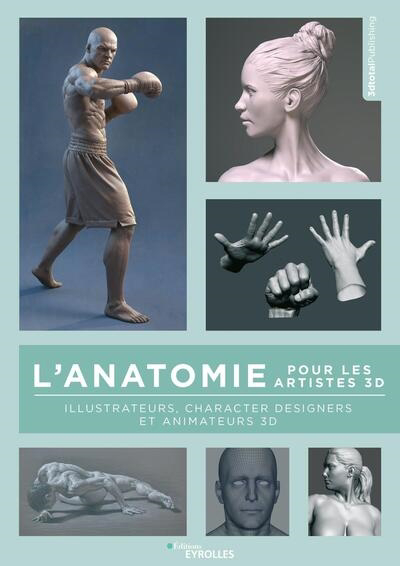 L'anatomie pour les artistes 3D : illustrateurs, character designers et animateurs 3D | Mignon, David