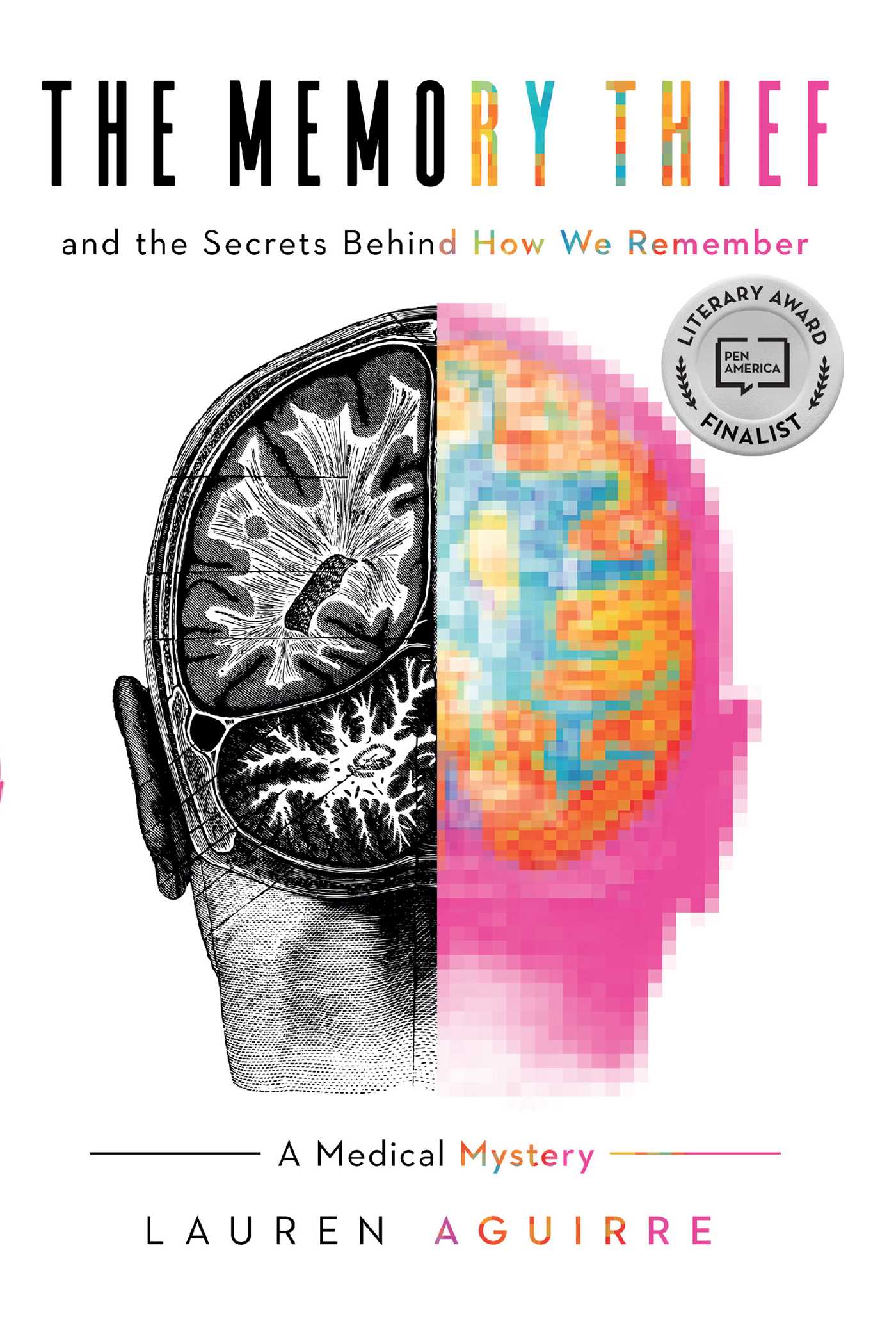 The Memory Thief : And the Secrets Behind How We Remember—A Medical Mystery | Aguirre, Lauren