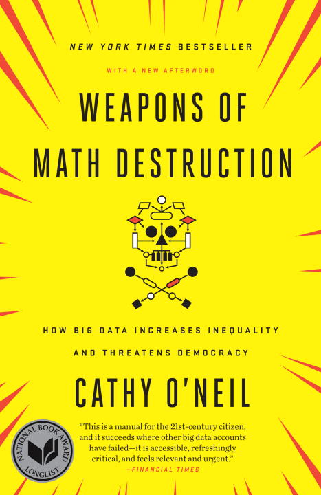 Weapons of Math Destruction : How Big Data Increases Inequality and Threatens Democracy | O'Neil, Cathy