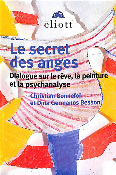 secret des anges : dialogue sur le rêve, la peinture et la psychanalyse (Le) | Bonnefoi, Christian