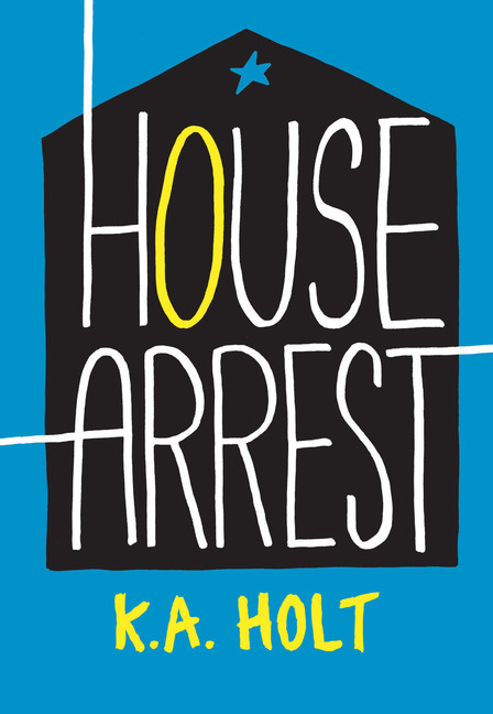 House Arrest (Young Adult Fiction, Books for Teens) | Holt, K.A.