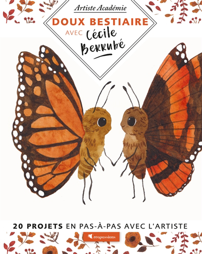 Doux bestiaire avec Cécile Berrubé : 20 projets en pas-à-pas avec l'artiste | Berrubé, Cécile