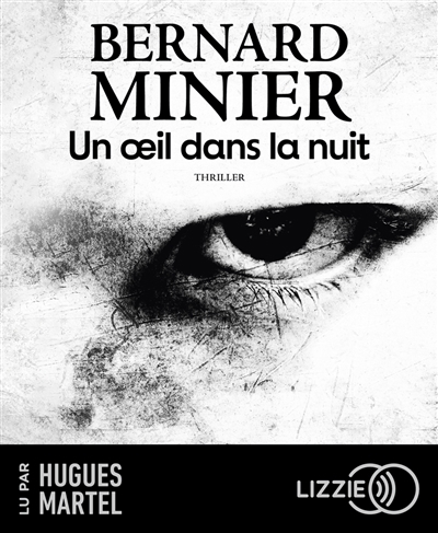 AUDIO - Un oeil dans la nuit : thriller | Minier, Bernard