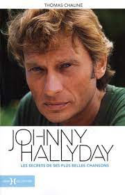 Johnny Hallyday : les secrets de ses plus belles chansons | Chaline, Thomas