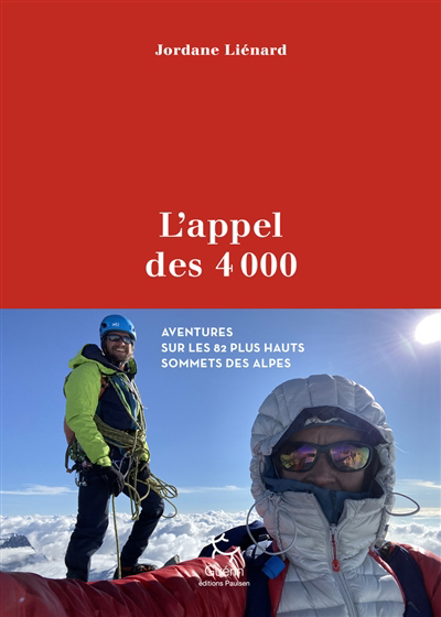 L'appel des 4.000 : aventures sur les 82 plus hauts sommets des Alpes | Liénard, Jordane