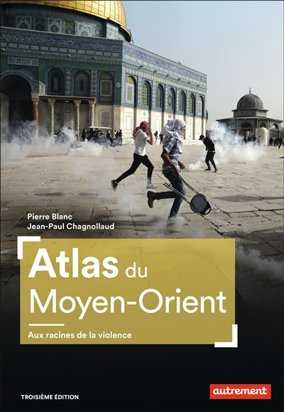Atlas du Moyen-Orient : aux racines de la violence | Blanc, Pierre